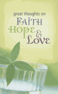 Great Thoughts on Faith Hope & Love