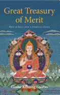 Great Treasury of Merit: How to Rely Upon a Spiritual Guide