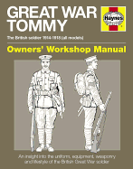 Great War Tommy Manual Owners' Workshop Manual: The British soldier 1914-18 (all models)