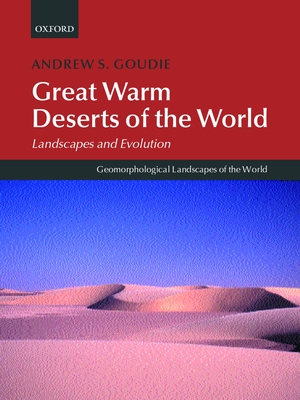 Great Warm Deserts of the World: Landscapes and Evolution - Goudie, Andrew S