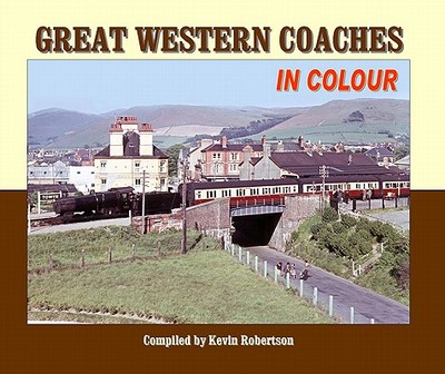 Great Western Coaches in Colour: N.B. Series Information Should be Added to Box 19 - Robertson, Kevin