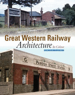 Great Western Railway Architecture Part 1: In Colour