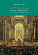 Great Women on Stage: The Reception of Women Monarchs from Antiquity in Baroque Opera