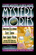 Great Writers and Kids Write Mystery Stories - Geiss, Tony, and Greenberg, Martin Harry, and Turow, Scott, and Nixon, Joan Lowery, and Kellerman, Jonathan