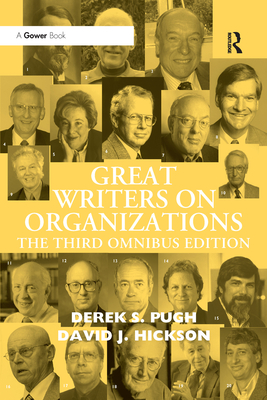 Great Writers on Organizations: The Third Omnibus Edition - Pugh, Derek S, and Hickson, David J