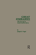 Great Zimbabwe: The Iron Age of South Central Africa