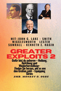 Greater Exploits - 2 - John G. Lake - Smith Wigglesworth - Lester Sumrall - Kenneth E. Hagin: John G. Lake - Smith Wigglesworth - Lester Sumrall - Kenneth E. Hagin Sei nato per questo - Guarigione, Liberazione e Restauro - Scopri come dai Grandi