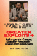 Greater Exploits - 4 - El difunto profeta TB Joshua de la SCOAN: El difunto profeta TB Joshua de la SCOAN: el autntico hombre de Dios Naciste para esto - Sanacin, Liberacin y Restauracin - Descubre cmo de los Grandes