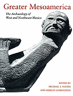 Greater Mesoamerica: The Archaeology of West and Northwest Mexico