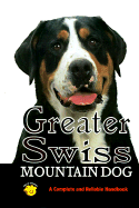 Greater Swiss Mountain Dog: A Complete and Reliable Handbook - Barton, Jim, and Barton, James