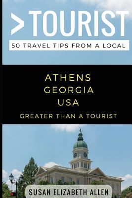 Greater Than a Tourist- Athens Georgia USA: 50 Travel Tips from a Local - Tourist, Greater Than a, and Rusczyk Ed D, Lisa (Narrator), and Allen, Susan Elizabeth