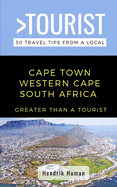 Greater Than a Tourist-Cape Town Western Cape South Africa: 50 Travel Tips from a Local
