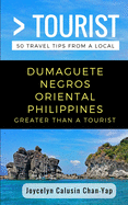 Greater Than a Tourist- Dumaguete Negros Oriental Philippines: 50 Travel Tips from a Local