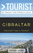 Greater Than a Tourist- Gibraltar: 50 Travel Tips from a Local