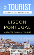 Greater Than a Tourist- Lisbon Portugal: 50 Travel Tips from a Local