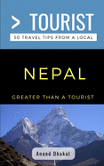 Greater Than a Tourist- Nepal: 50 Travel Tips from a Local