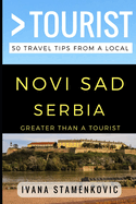Greater Than a Tourist - Novi Sad Serbia: 50 Travel Tips from a Local