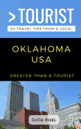 Greater Than a Tourist- Oklahoma USA: 50 Travel Tips from a Local