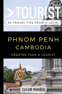 Greater Than a Tourist- Phnom Penh Cambodia: 50 Travel Tips from a Local