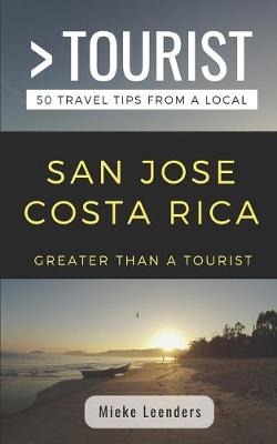 Greater Than a Tourist-San Jose Costa Rica: 50 Travel Tips from a Local - Tourist, Greater Than a, and Leenders, Mieke