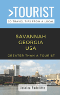Greater Than a Tourist- Savannah Georgia USA: 50 Travel Tips from a Local