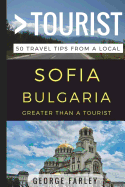 Greater Than a Tourist - Sofia Bulgaria: 50 Travel Tips from a Local