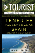 Greater Than a Tourist - Tenerife Canary Islands Spain: 50 Travel Tips from a Local