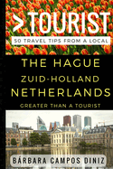 Greater Than a Tourist - The Hague Zuid-Holland Netherlands: 50 Travel Tips from a Local