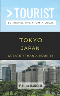 Greater Than a Tourist- Tokyo Japan: 50 Travel Tips from a Local