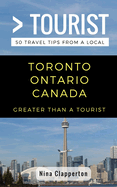 Greater Than a Tourist- Toronto Ontario Canada: 50 Travel Tips from a Local