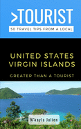 Greater Than a Tourist- United States Virgin Islands: 50 Travel Tips from a Local