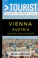Greater Than a Tourist - Vienna Austria: 50 Travel Tips from a Local