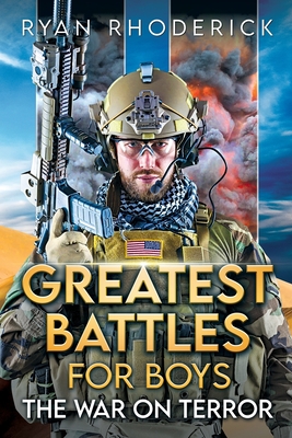 Greatest Battles for Boys: The War on Terror - Rhoderick, Ryan