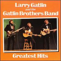 Greatest Hits [Columbia] - Larry Gatlin & The Gatlin Brothers Band