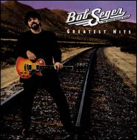Greatest Hits [Icon: Greatest Hits] - Bob Seger & the Silver Bullet Band