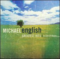 Greatest Hits: In Christ Alone - Michael English
