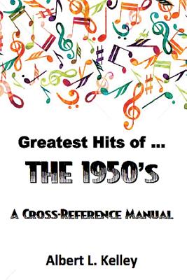 Greatest Hits of ... the 1950s - Kelley, Albert L