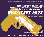 Greatest Hits: Original Stories of Assassins, Hit Men, and Hired Guns - Abbot, Jeff, and Child, Lee, and De Cuir, Gabrielle (Read by)