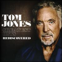 Greatest Hits Rediscovered [UK Version] - Tom Jones