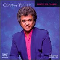 Greatest Hits, Vol. 3 [MCA] - Conway Twitty