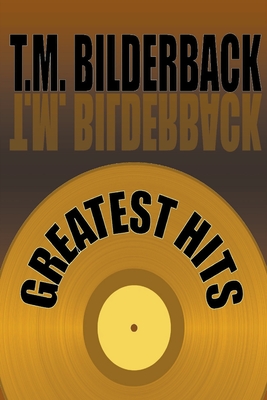 Greatest Hits - Bilderback, T M