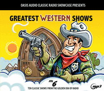 Greatest Western Shows, Volume 6: Ten Classic Shows from the Golden Era of Radio