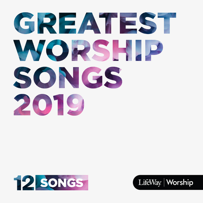 Greatest Worship Songs 2019 CD - LifeWay Worship (Creator)