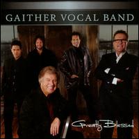 Greatly Blessed - Gaither Vocal Band