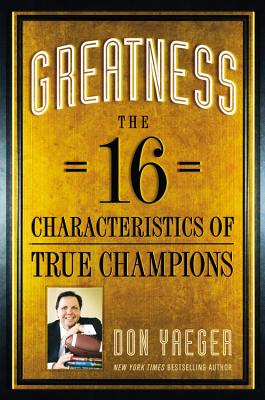 Greatness: The 16 Characteristics of True Champions - Yaeger, Don