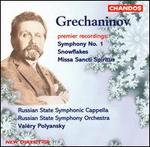 Grechaninov: Symphony No. 1; Snowflakes; Missa Sancti Spiritus
