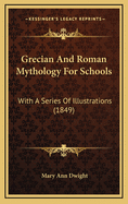 Grecian and Roman Mythology for Schools: With a Series of Illustrations (1849)
