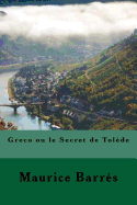 Greco Ou Le Secret de Tol?de (French Edition)