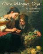 Greco, Velazquez, Goya: Spanische Malerei Aus Deutschen Sammlungen
