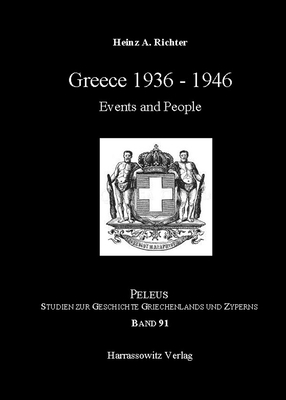 Greece 1936-1946: Events and People - Richter, Heinz A